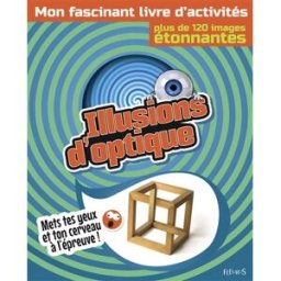 Illusions d'optique : mon fascinant livre d'activités : plus de 120 images étonnantes Pat Jacobs Fleurus