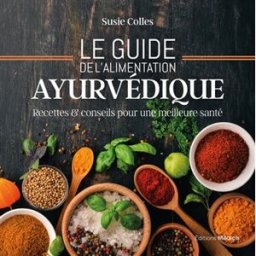 Le guide de l'alimentation ayurvédique : recettes & conseils pour une meilleure santé Susie Colles Ed. Médicis