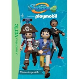 Super 4 : inspiré par Playmobil. Vol. 3. Mission impossible ! Christelle Chatel Hachette Jeunesse