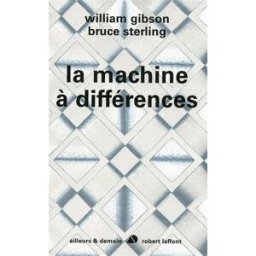 La machine à différences William Gibson, Bruce Sterling R. Laffont