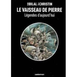 Légendes d'aujourd'hui. Vol. 2. Le vaisseau de pierre Pierre Christin, Enki Bilal Casterman