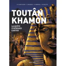 Toutânkhamon : la quête d'Howard Carter Pierre-Roland Saint-Dizier, Solène Rousseau Petit à petit