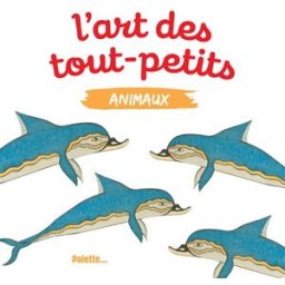 L'art des tout-petits. Animaux collectif Ed. Palette