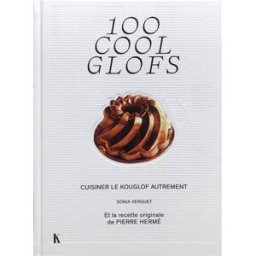 100 cool glofs : cuisiner le kouglof autrement Sonia Verguet Keribus