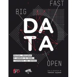 Big, fast, open, data : décrire, décrypter et prédire le monde : l’avènement des données collectif EPITA, Fyp éditions