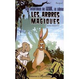 Les aventures de Leuk, le lièvre. Vol. 2005. Les arbres magiques : et autres histoires Mayval L'Harmattan