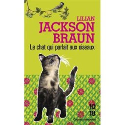 Le chat qui parlait aux oiseaux Lilian Jackson Braun 10-18