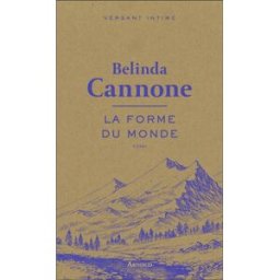 La forme du monde : essai Belinda Cannone Arthaud