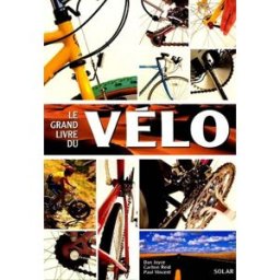 Le grand livre du vélo Dan Joyce, Carlton Reid, Paul Vincent Solar