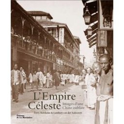 L'Empire céleste : images d'une Chine oubliée Ferry M. Bertholet, Lambert van der Aalsvoort La Martinière