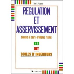 Régulation et asservissement : éléments de cours, problèmes résolus Pierre Guyénot, Thierry Hans Eyrolles