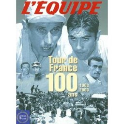 Tour de France : 100 ans, 1903-2003 l'Equipe