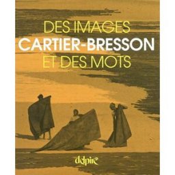 Cartier-Bresson, des images et des mots cartier-bresson, henri Delpire