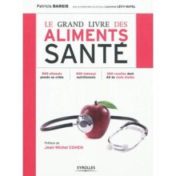 Le grand livre des aliments santé Patricia Bargis Eyrolles
