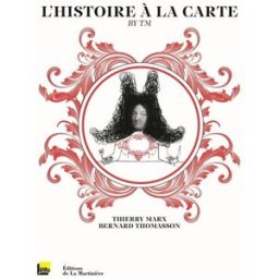 L'histoire à la carte : by TM Thierry Marx, Bernard Thomasson La Martinière, France-Info