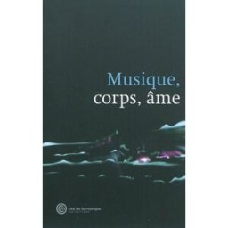 Musique, corps, âme collectif Cité de la musique