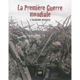 La Première Guerre mondiale : l'album photo Jean-Pierre Verney Little big man