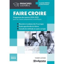 Faire croire : programme des sessions 2024-2025 pour les classes préparatoires scientifiques Thierry Liotard Studyrama