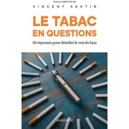 Le tabac en questions : 30 réponses pour démêler le vrai du faux Etienne Quertemont, Pierre Bartsch, Jacqueline Scuvée-Moreau Mardaga