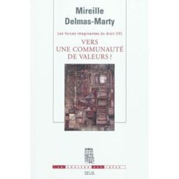 Les forces imaginantes du droit. Vol. 4. Vers une communauté de valeurs ? Mireille Delmas-Marty Seuil