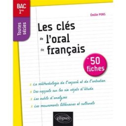 Les clés de l'oral de français en 50 fiches : bac 1res toutes séries Emilie Pons Ellipses