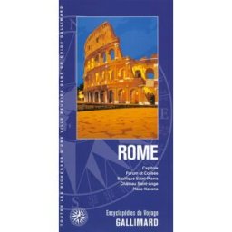 Rome : Capitole, Forum et Colisée, basilique Saint-Pierre, château Saint-Ange, place Navona collectifs Gallimard loisirs