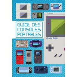 Le guide des consoles portables Collectif Omaké books
