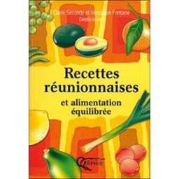 Recettes réunionnaises et alimentation équilibrée Claire Secondy, Véronique Fontaine Orphie