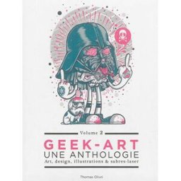 Geek-art : une anthologie : art , design, illustrations & sabres-laser. Vol. 2 thomas olivri Huginn & Muninn
