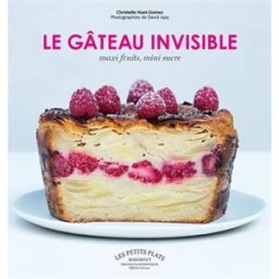 Le gâteau invisible : maxi fruits, mini sucre Christelle Huet-Gomez Marabout