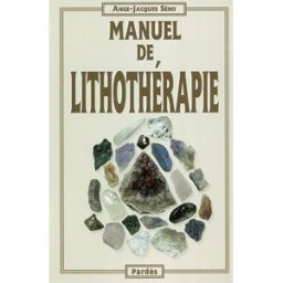 Manuel de lithothérapie Ange-Jacques Séno Pardès