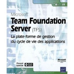 Microsoft Team Foundation Server, TFS : la plate-forme de gestion du cycle de vie des applications Florent Santin ENI