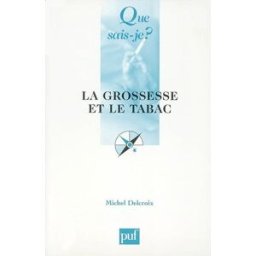 La grossesse et le tabac Michel-Henri Delcroix PUF