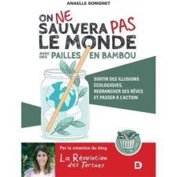 On ne sauvera pas le monde avec des pailles en bambou : sortir des illusions écologiques, rebrancher Anaelle Sorignet De Boeck supérieur