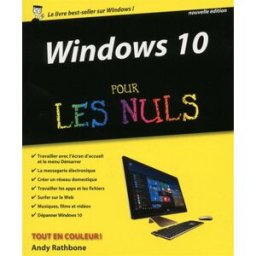 Windows 10 pour les nuls Andy Rathbone First interactive