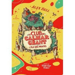 Le club du calmar géant. Vol. 2. L'île des pirates Alex Bell Gallimard-Jeunesse