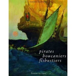 Pirates, boucaniers, flibustiers Gilles Lapouge Chêne