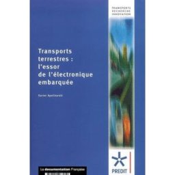 Transports terrestres : l'essor de l'électronique embarquée France. Programme de recherche et de développement dans les transports terrestres (2002-2007) La Documentation française