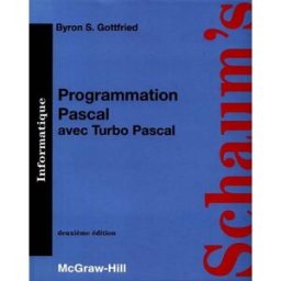 Programmation Pascal avec Turbo Pascal : cours et problèmes Byron S. Gottfried McGraw-Hill