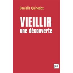Vieillir : une découverte Danielle Quinodoz PUF