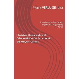 Histoire, Géographie et Géopolitique du Proche et du Moyen-Orient: les dessous des cartes, enjeux et pierre verluise (dir.) Diploweb