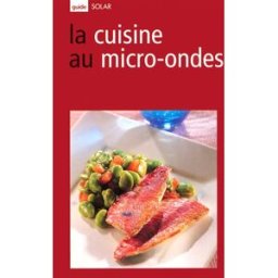 La cuisine au micro-ondes Marie-Claude Bisson Solar