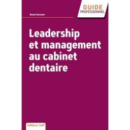 Leadership et management au cabinet dentaire : motiver et fidéliser votre équipe Ronen Kurower CdP