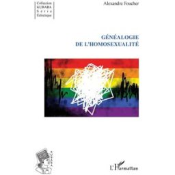 Généalogie de l'homosexualité Alexandre Foucher L'Harmattan