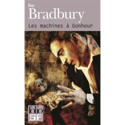 Les machines à bonheur Ray Bradbury Gallimard