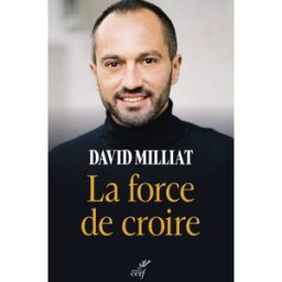 La force de croire David Milliat Cerf
