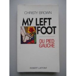 My left foot. Du pied gauche Christy Brown R. Laffont