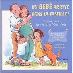 Un bébé arrive dans la famille William Sears Chantecler