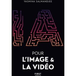 L'IA pour l'image et la vidéo Yasmina Lecomte First interactive