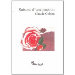 Saisons d'une passion colson, claude Editions Chloé des Lys